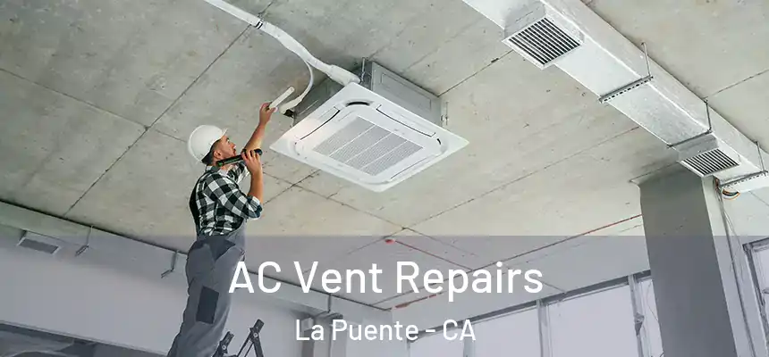  AC Vent Repairs La Puente - CA
