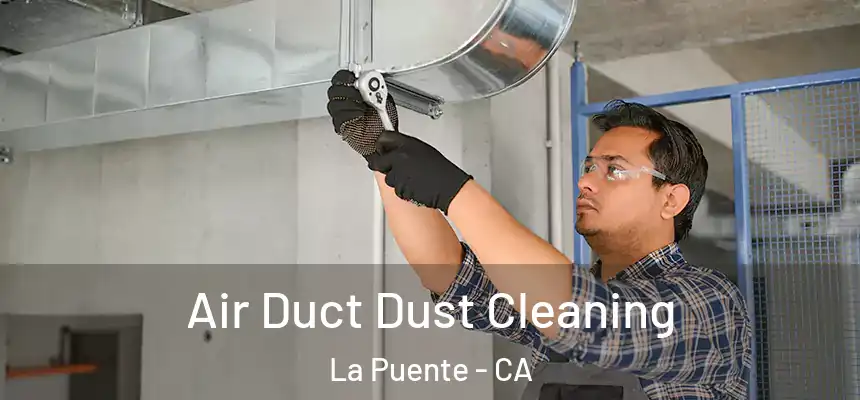  Air Duct Dust Cleaning La Puente - CA
