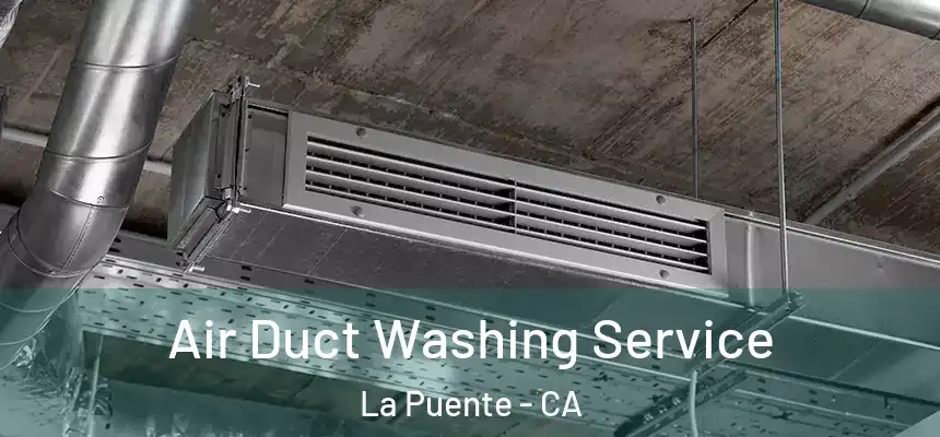  Air Duct Washing Service La Puente - CA
