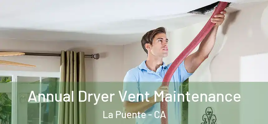  Annual Dryer Vent Maintenance La Puente - CA
