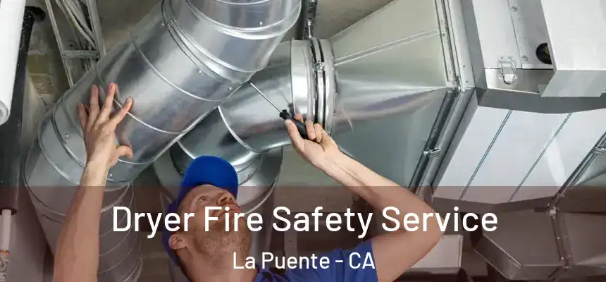  Dryer Fire Safety Service La Puente - CA