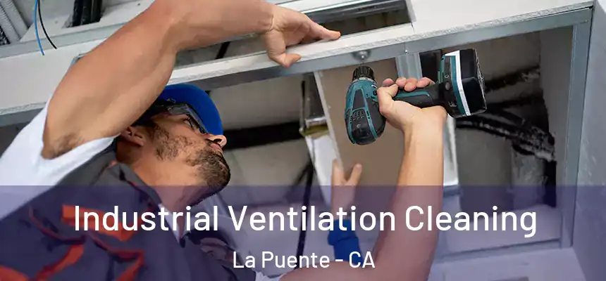  Industrial Ventilation Cleaning La Puente - CA