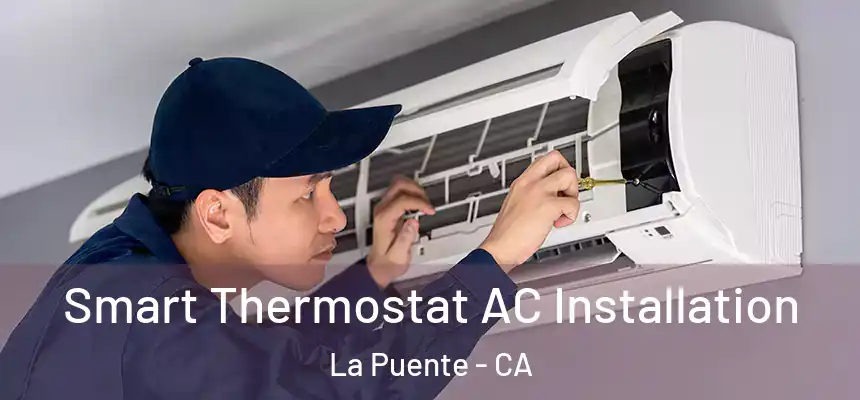  Smart Thermostat AC Installation La Puente - CA